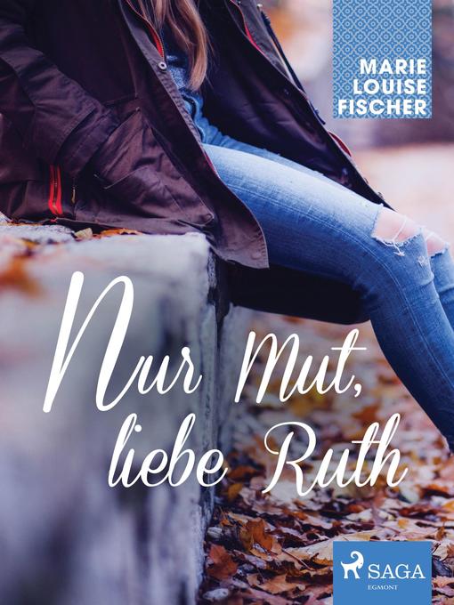 Title details for Nur Mut, liebe Ruth by Marie Louise Fischer - Available